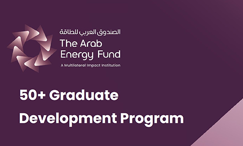 The Arab Energy Fund Launches “50+”, Graduate Training Program for Fresh Graduates to Develop Talents in the MENA Energy Sector