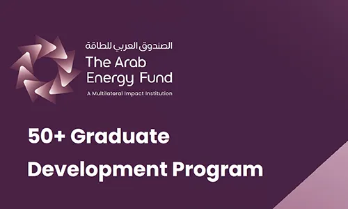 The Arab Energy Fund Launches “50+”, Graduate Training Program for Fresh Graduates to Develop Talents in the MENA Energy Sector